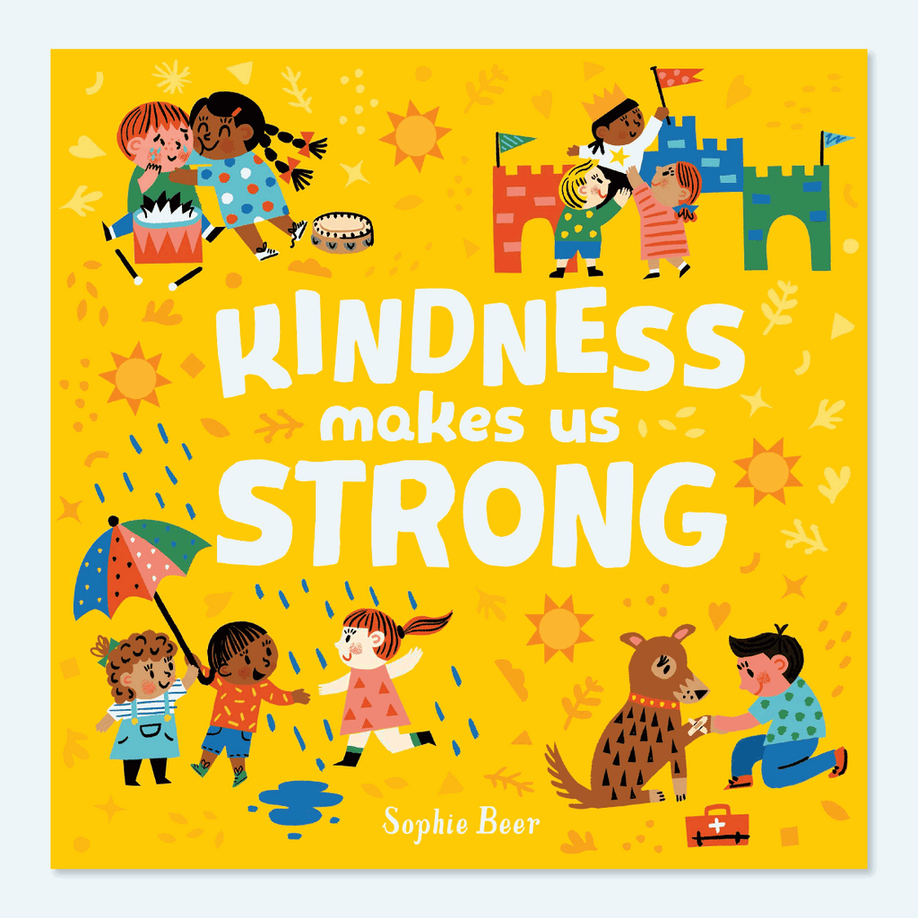 Children's book "Kindness Makes Us Strong" by Sophie Beer, illustrated hardback edition.